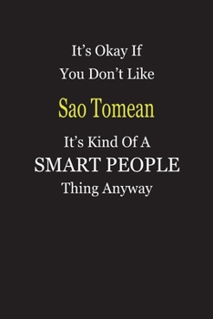 It's Okay If You Don't Like Sao Tomean It's Kind Of A Smart People Thing Anyway: Blank Lined Notebook Journal Gift Idea