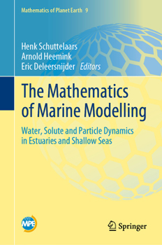 Hardcover The Mathematics of Marine Modelling: Water, Solute and Particle Dynamics in Estuaries and Shallow Seas Book