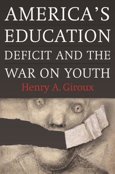 Paperback America's Education Deficit and the War on Youth: Reform Beyond Electoral Politics Book