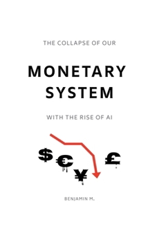 Paperback The Collapse of Our Monetary System With the Rise of AI Book