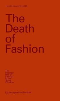 Hardcover The Death of Fashion: The Passage Rite of Fashion in the Show Window Book