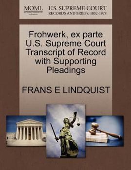 Paperback Frohwerk, Ex Parte U.S. Supreme Court Transcript of Record with Supporting Pleadings Book