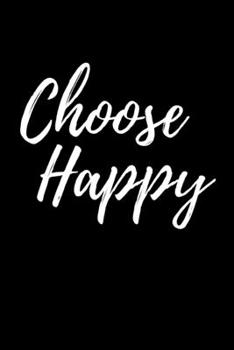 Choose Happy: Lined Journal for Her, Him, Coworker -  Notebook (Funny Office notebook gift)