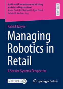 Paperback Managing Robotics in Retail: A Service Systems Perspective Book