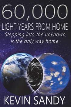 Paperback 60,000 Light Years from Home: Stepping into the unknown is the only way home Book