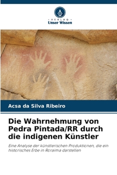 Paperback Die Wahrnehmung von Pedra Pintada/RR durch die indigenen Künstler [German] Book