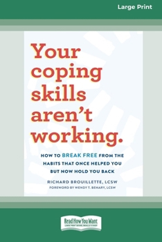 Paperback Your Coping Skills Aren't Working: How to Break Free from the Habits that Once Helped You But Now Hold You Back (16pt Large Print Format) [Large Print] Book