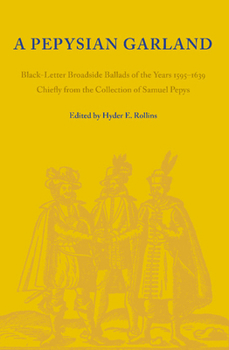 Paperback A Pepysian Garland: Black-Letter Broadside Ballads of the Years 1595-1639 Chiefly from the Collection of Samuel Pepys Book