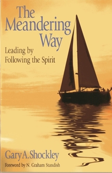 Paperback The Meandering Way: Leading by Following the Spirit Book