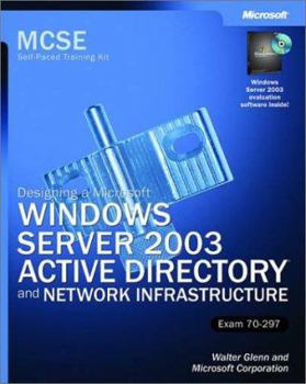 Hardcover MCSE Self-Paced Training Kit: (Exam 70-297); Designing a Microsoft Windows Server 2003 Active Directory and Network Infrastructure [With CDROM] Book