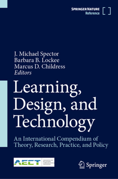 Hardcover Learning, Design, and Technology: An International Compendium of Theory, Research, Practice, and Policy Book