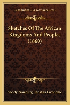 Paperback Sketches Of The African Kingdoms And Peoples (1860) Book