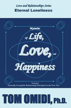 Mysteries of Life, Love, and Happiness (Enhanced Edition): The Eternal Loneliness (Love and Relationships Series)