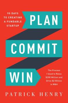 Paperback Plan Commit Win: 90 Days to Creating a Fundable Startup Book