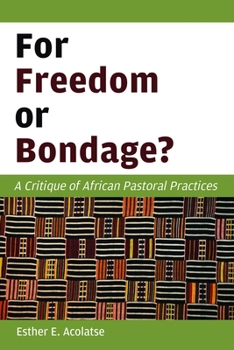 Paperback For Freedom or Bondage?: A Critique of African Pastoral Practices Book