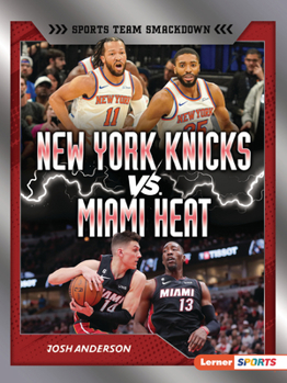 New York Knicks vs. Miami Heat: Rival Rumble (Sports Team Smackdown (Lerner ™ Sports))