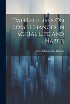 Paperback Two Lectures On Some Changes In Social Life And Habits Book