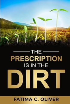 Paperback The Prescription is in the Dirt Book