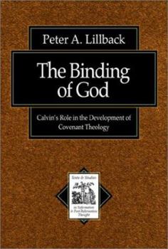 Paperback The Binding of God: Calvin's Role in the Development of Covenant Theology Book