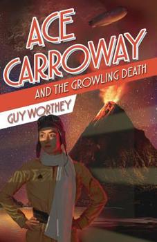 Ace Carroway and the Growling Death : The Adventures of Ace Carroway, Book 4 - Book #4 of the Adventures of Ace Carroway