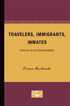 Paperback Travelers, Immigrants, Inmates: Essays in Estrangement Book
