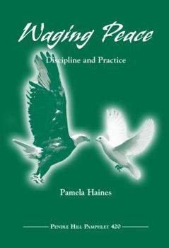 Paperback Waging Peace: Discipline and Practice (Pendle Hill Pamphlets) Book