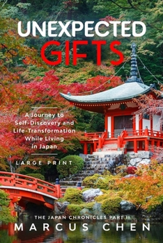 Paperback Unexpected Gifts: A Journey to Self-Discovery and Life-Transformation While Living in Japan Book