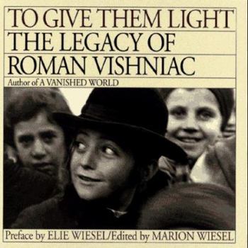 Hardcover To Give Them Light: The Legacy of Roman Vishniac Book
