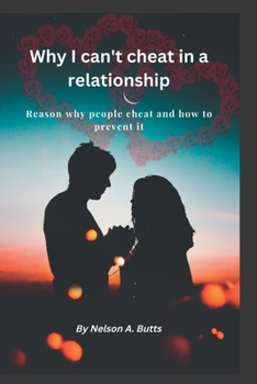 Paperback Why I can't cheat in a relationship: Reason why people cheat and how to prevent it Book