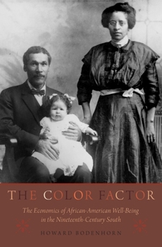 Hardcover The Color Factor: The Economics of African-American Well-Being in the Nineteenth-Century South Book