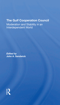 Paperback The Gulf Cooperation Council: Moderation and Stability in an Interdependent World Book