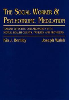 Mass Market Paperback Social Worker and Psychotropic Medication: Toward Effective Collaboration with Mental Health Clients, Families, and Providers Book