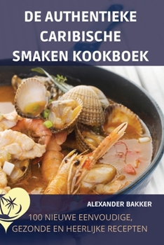 Paperback de Authentieke Caribische Smaken Kookboek [Dutch] Book