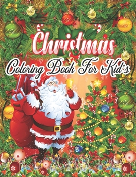 Coloring Christmas Book: Fun Children’s Christmas Gift or Present for Toddlers & Kids - 50 Beautiful Pages to Color with Santa Claus, Reindeer, Snowmen & More!