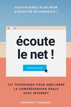 Paperback Écoute le net !: 101 techniques pour améliorer la compréhension orale avec Internet [French] Book