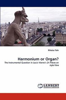 Harmonium or Organ?: The Instrumental Question in Louis Vierne's 24 Pièces en style libre