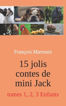 Paperback 15 jolis contes de mini Jack: tomes 1, 2, 3 Enfants [French] Book