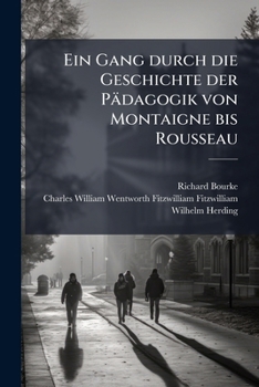Ein Gang durch die Geschichte der Pädagogik von Montaigne bis Rousseau