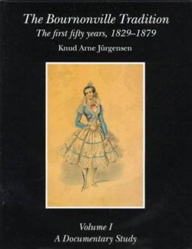 Hardcover The Bournonville Tradition: The First Fifty Years, 1829-1879 Book