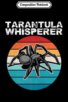 Composition Notebook: Tarantula Whisperer Spider Owner Funny Gift Lover Girls Kids Premium  Journal/Notebook Blank Lined Ruled 6x9 100 Pages