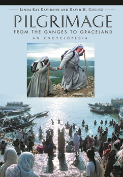 Hardcover Pilgrimage [2 Volumes]: From the Ganges to Graceland, an Encyclopedia Book