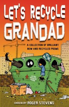 Paperback Let's Recycle Grandad: A Collection of Brilliant New and Recycled Poems. Chosen by Roger Stevens Book