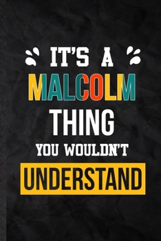 Paperback It's a Malcolm Thing You Wouldn't Understand: Practical Blank Lined Notebook/ Journal For Personalized Malcolm, Favorite First Name, Inspirational Say Book