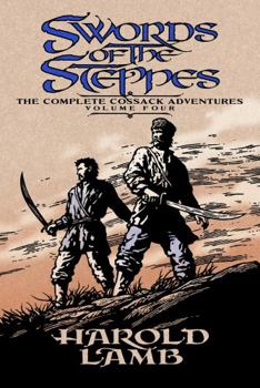 Swords of the Steppes: The Complete Cossack Adventures, Volume Four - Book #4 of the Complete Cossack Adventures