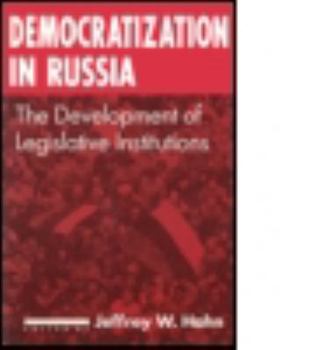 Hardcover Democratization in Russia: The Development of Legislative Institutions: The Development of Legislative Institutions Book