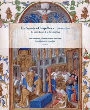 Paperback Les Saintes-Chapelles En Musique: de Saint Louis a la Revolution [French] Book