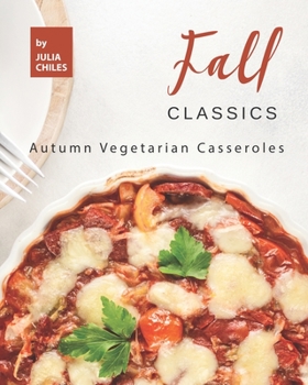 Paperback Fall Classics: Autumn Vegetarian Casseroles Book