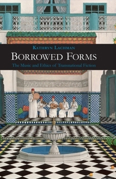 Hardcover Borrowed Forms: The Music and Ethics of Transnational Fiction Book