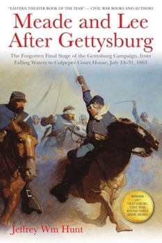 Meade and Lee After Gettysburg: From Falling Waters to Culpeper Court House, July 1863