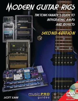 Modern Guitar Rigs: The Tone Fanatic's Guitar To Integrating Amps And Effects